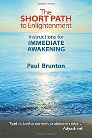 The Short Path to Enlightenment: Instructions for Immediate Awakening