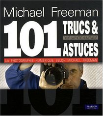 101 trucs et astuces pour la photo numérique (French Edition)