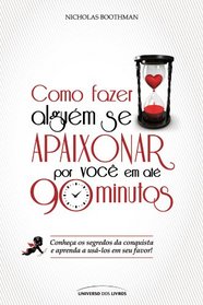 Como Fazer Algum Se Apaixonar Por Voc Em At 90 Minutos (Em Portuguese do Brasil)