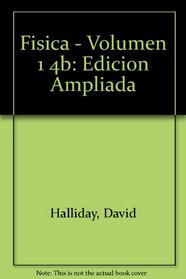 Fisica - Volumen 1 4b: Edicion Ampliada (Spanish Edition)