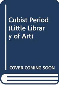 Cubist Period (Little Library of Art)