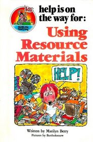 Help Is on the Way for: Using Resource Materials (Skills on Studying)