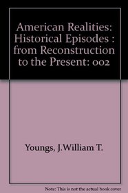 American Realities: Historical Episodes : From Reconstruction to the Present