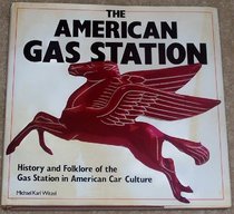 The American Gas Station: History and Folklore of the Gas Station in American Car Culture