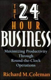 The Twenty-Four Hour Business: Maximizing Productivity Through Round-The-Clock Operations