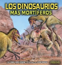 Los Dinosaurios Mas Mortiferos / The Deadliest Dinosaurs (Conoce a Los Dinosaurios / Meet the Dinosaurs) (Spanish Edition)