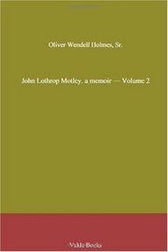 John Lothrop Motley. a memoir - Volume 2