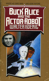Buck Alice and the Actor Robot