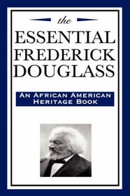 The Essential Frederick Douglas (An African American Heritage Book)