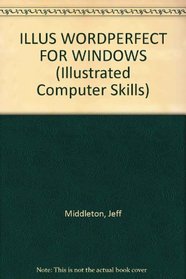 Illustrated WORDPERFECT for Windows (Illustrated Computer Skills)