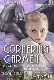 Cornering Carmen (Dragon Lords of Valdier, Bk 5)