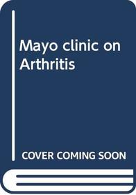 Mayo clinic on Arthritis