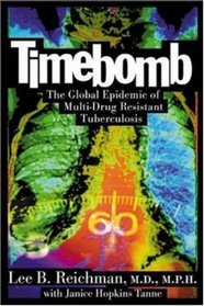 Timebomb : The Global Epidemic of Multi-Drug Resistant Tuberculosis