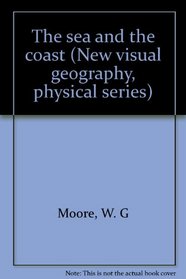 The sea and the coast, (New visual geography. Physical series)