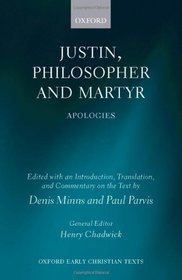 Justin, Philosopher and Martyr: Apologies (Oxford Early Christian Texts)