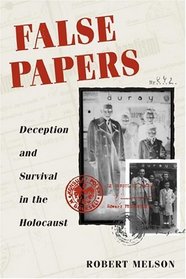 False Papers: DECEPTION AND SURVIVAL IN THE HOLOCAUST
