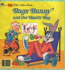 Bugs Bunny and the Health Hog (Big Little Golden Books)