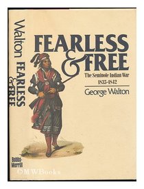 Fearless and free: The Seminole Indian War, 1835-1842
