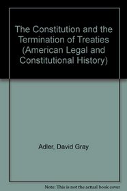 CONST & TERMIN OF TREATIES (American Legal and Constitutional History)