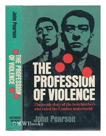 The profession of violence;: The rise and fall of the Kray twins