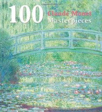 100 Claude Monet Masterpieces. (100 Masterpieces)