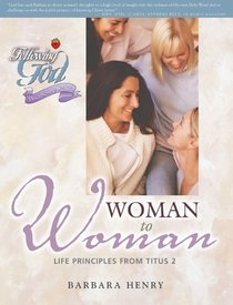 Woman to Woman: Life Principles from Titus 2 (Following God Discipleship)