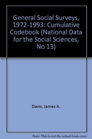 General Social Surveys, 1972-1993: Cumulative Codebook (National Data for the Social Sciences, No 13)
