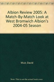 Albion Review: A Match-By-Match Look at West Bromwich Albion's 2004-05 Season