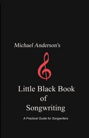 Michael Anderson's Little Black Book of Songwriting