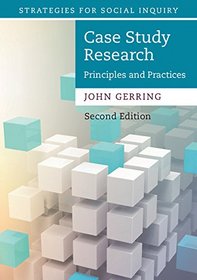 Case Study Research: Principles and Practices (Strategies for Social Inquiry)
