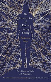 The Electricity of Every Living Thing: One Woman's Walk with Asperger's