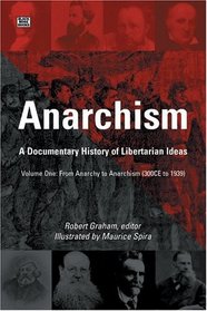 Anarchism : A Documentary History of Libertarian Ideas, Volume One (Anarchism: A Documentary History of Libertarian Ideas)