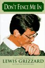 Don't Fence Me in: An Anecdotal Biography of Lewis Grizzard by Those Who Knew Him Best