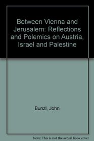 Between Vienna And Jerusalem: Reflections And Polemics On Austria, Israel And Palestine