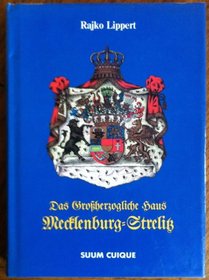 Das Grossherzogliche Haus Mecklenburg Strelitz (Reihe beider Mecklenburg) (German Edition)