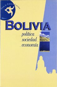 Bolivia. Politica, Sociedad. Economia