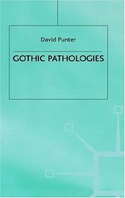 Gothic Pathologies : The Text, the Body and the Law