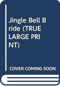 Jingle Bell Bride (TRUE LARGE PRINT)