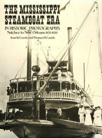 The Mississippi Steamboat Era in Historic Photographs : Natchez to New Orleans, 1870-1920