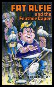 Fat Alfie and the feather caper