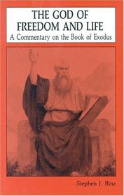 The God of Freedom and Life: A Commentary on the Book of Exodus