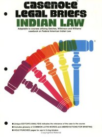 Casenote Legal Briefs: Indian Law - Keyed to Getches, Wilkinson & Williams