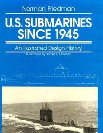 U.S. Submarines Since 1945: An Illustrated Design History