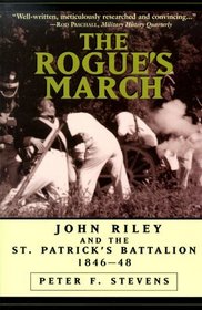 The Rogue's March: John Riley and the St.Patrick's Battalion