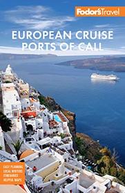 Fodor's European Cruise Ports of Call: Top Cruise Ports in the Mediterranean, Aegean, and Northern Europe (Fodor's Travel Guide)