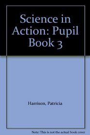 Science in Action: Pupil Book 3
