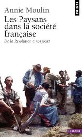 Les paysans dans la societe francaise: De la Revolution a nos jours (Points. Histoire) (French Edition)