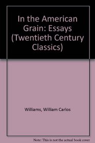 In the American Grain: Essays (Twentieth Century Classics)