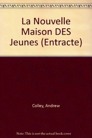 La Nouvelle Maison DES Jeunes (Entracte) (French Edition)