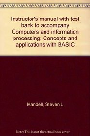 Instructor's manual with test bank to accompany Computers and information processing: Concepts and applications with BASIC